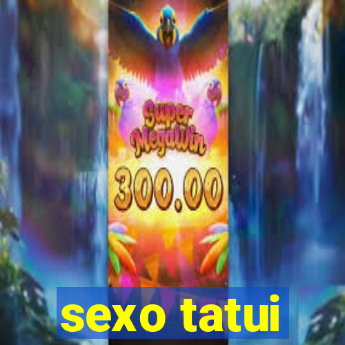 sexo tatui